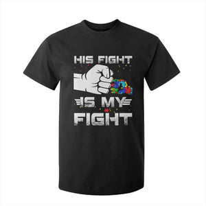 Autism Awareness Mom Dad Parents Autistic Kids T Shirt For Kid His Fight Is My Fight Month Support TS10 Black Print Your Wear