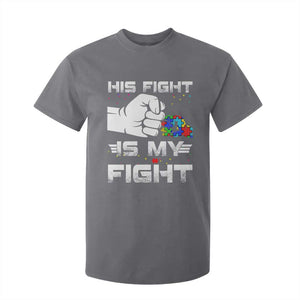 Autism Awareness Mom Dad Parents Autistic Kids T Shirt For Kid His Fight Is My Fight Month Support TS10 Charcoal Print Your Wear
