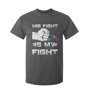 Autism Awareness Mom Dad Parents Autistic Kids T Shirt For Kid His Fight Is My Fight Month Support TS10 Dark Heather Print Your Wear