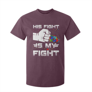 Autism Awareness Mom Dad Parents Autistic Kids T Shirt For Kid His Fight Is My Fight Month Support TS10 Maroon Print Your Wear