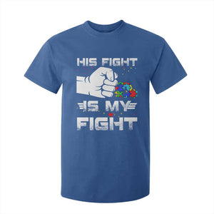 Autism Awareness Mom Dad Parents Autistic Kids T Shirt For Kid His Fight Is My Fight Month Support TS10 Royal Blue Print Your Wear