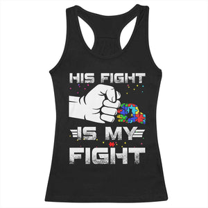Autism Awareness Mom Dad Parents Autistic Kids Racerback Tank Top His Fight Is My Fight Month Support TS10 Black Print Your Wear