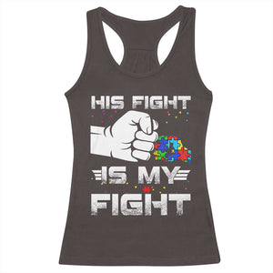 Autism Awareness Mom Dad Parents Autistic Kids Racerback Tank Top His Fight Is My Fight Month Support TS10 Dark Chocolate Print Your Wear