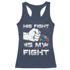 Autism Awareness Mom Dad Parents Autistic Kids Racerback Tank Top His Fight Is My Fight Month Support TS10 Navy Print Your Wear