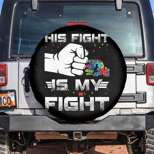 Autism Awareness Mom Dad Parents Autistic Kids Spare Tire Cover His Fight Is My Fight Month Support TS10 No hole Black Print Your Wear