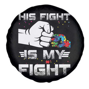 Autism Awareness Mom Dad Parents Autistic Kids Spare Tire Cover His Fight Is My Fight Month Support TS10 Print Your Wear