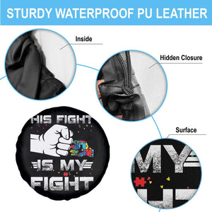 Autism Awareness Mom Dad Parents Autistic Kids Spare Tire Cover His Fight Is My Fight Month Support TS10 Print Your Wear