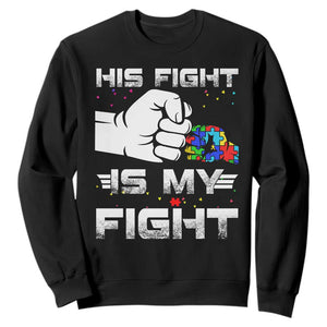 Autism Awareness Mom Dad Parents Autistic Kids Sweatshirt His Fight Is My Fight Month Support TS10 Black Print Your Wear