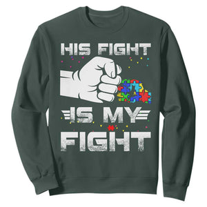 Autism Awareness Mom Dad Parents Autistic Kids Sweatshirt His Fight Is My Fight Month Support TS10 Dark Forest Green Print Your Wear