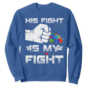 Autism Awareness Mom Dad Parents Autistic Kids Sweatshirt His Fight Is My Fight Month Support TS10 Royal Blue Print Your Wear