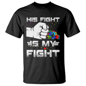 Autism Awareness Mom Dad Parents Autistic Kids T Shirt His Fight Is My Fight Month Support TS10 Black Print Your Wear