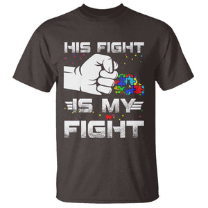 Autism Awareness Mom Dad Parents Autistic Kids T Shirt His Fight Is My Fight Month Support TS10 Dark Chocolate Print Your Wear