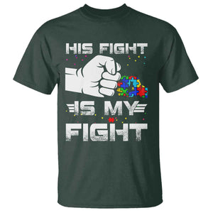 Autism Awareness Mom Dad Parents Autistic Kids T Shirt His Fight Is My Fight Month Support TS10 Dark Forest Green Print Your Wear