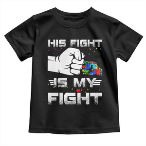 Autism Awareness Mom Dad Parents Autistic Kids Toddler T Shirt His Fight Is My Fight Month Support TS10 Black Print Your Wear