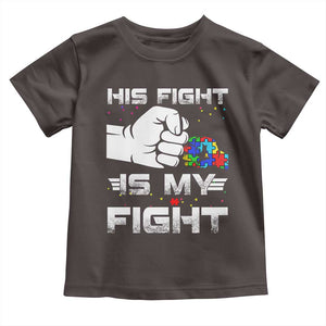 Autism Awareness Mom Dad Parents Autistic Kids Toddler T Shirt His Fight Is My Fight Month Support TS10 Dark Chocolate Print Your Wear