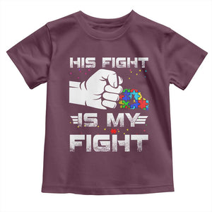 Autism Awareness Mom Dad Parents Autistic Kids Toddler T Shirt His Fight Is My Fight Month Support TS10 Maroon Print Your Wear