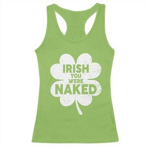Funny St Patricks Day Racerback Tank Top Irish You Were Naked Vintage Clover Shamrock TS10 Lime Print Your Wear