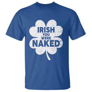 Funny St Patricks Day T Shirt Irish You Were Naked Vintage Clover Shamrock TS10 Royal Blue Print Your Wear