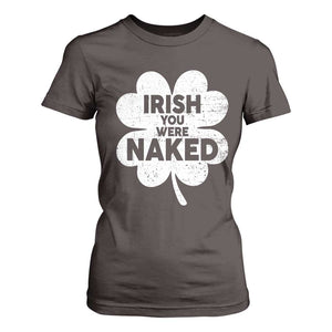 Funny St Patricks Day T Shirt For Women Irish You Were Naked Vintage Clover Shamrock TS10 Dark Chocolate Print Your Wear