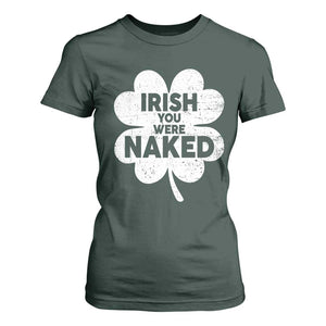 Funny St Patricks Day T Shirt For Women Irish You Were Naked Vintage Clover Shamrock TS10 Dark Forest Green Print Your Wear