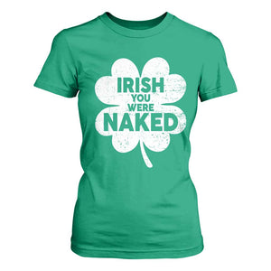 Funny St Patricks Day T Shirt For Women Irish You Were Naked Vintage Clover Shamrock TS10 Irish Green Print Your Wear