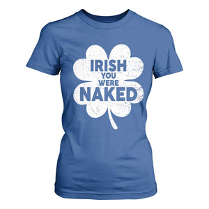 Funny St Patricks Day T Shirt For Women Irish You Were Naked Vintage Clover Shamrock TS10 Royal Blue Print Your Wear