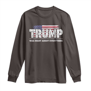 Trump Was Right about Everything Long Sleeve Shirt American Flag TS10 Dark Chocolate Print Your Wear