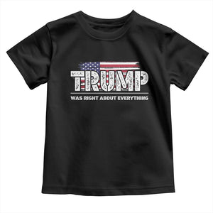 Trump Was Right about Everything Toddler T Shirt American Flag TS10 Black Print Your Wear