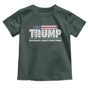 Trump Was Right about Everything Toddler T Shirt American Flag TS10 Dark Forest Green Print Your Wear