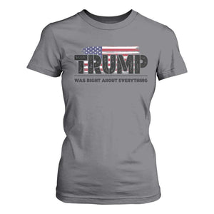 Trump Was Right About Everything T Shirt For Women USA American Flag TS10 Charcoal Print Your Wear