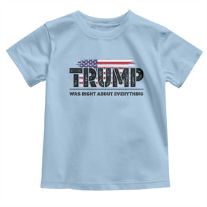 Trump Was Right About Everything Toddler T Shirt USA American Flag TS10 Light Blue Print Your Wear