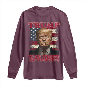 Donald Trump Was Right About Everything Long Sleeve Shirt USA Flag TS10 Maroon Print Your Wear