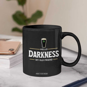 Hello Darkness My Old Friend Irish Beer Coffee Mug Funny Drinking St Patricks Day Party Shamrock TS10 Print Your Wear