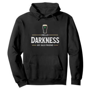 Hello Darkness My Old Friend Irish Beer Hoodie Funny Drinking St Patricks Day Party Shamrock TS10 Black Print Your Wear