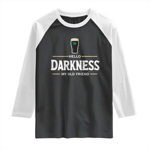 Hello Darkness My Old Friend Irish Beer Raglan Shirt Funny Drinking St Patricks Day Party Shamrock TS10 Black White Print Your Wear