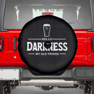 Hello Darkness My Old Friend Irish Beer Spare Tire Cover Funny Drinking St Patricks Day Party Shamrock TS10 Black Print Your Wear