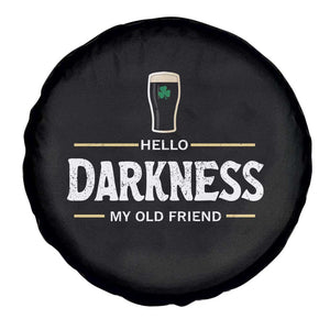 Hello Darkness My Old Friend Irish Beer Spare Tire Cover Funny Drinking St Patricks Day Party Shamrock TS10 Print Your Wear