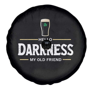 Hello Darkness My Old Friend Irish Beer Spare Tire Cover Funny Drinking St Patricks Day Party Shamrock TS10 Print Your Wear