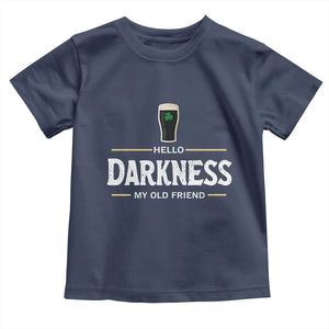 Hello Darkness My Old Friend Irish Beer Toddler T Shirt Funny Drinking St Patricks Day Party Shamrock TS10 Navy Print Your Wear