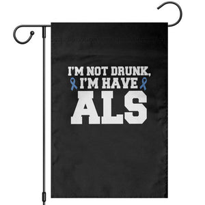 ALS Awareness Garden Flag Im Not Drunk I Have ALS TS10 Black Print Your Wear