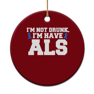 ALS Awareness Ceramic Ornament Im Not Drunk I Have ALS TS10 1pc Red Print Your Wear