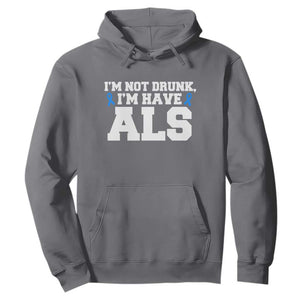 ALS Awareness Hoodie Im Not Drunk I Have ALS TS10 Charcoal Print Your Wear