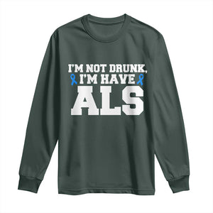 ALS Awareness Long Sleeve Shirt Im Not Drunk I Have ALS TS10 Dark Forest Green Print Your Wear