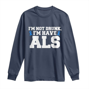 ALS Awareness Long Sleeve Shirt Im Not Drunk I Have ALS TS10 Navy Print Your Wear