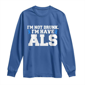 ALS Awareness Long Sleeve Shirt Im Not Drunk I Have ALS TS10 Royal Blue Print Your Wear