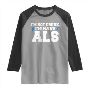 ALS Awareness Raglan Shirt Im Not Drunk I Have ALS TS10 Sport Gray Black Print Your Wear