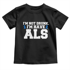 ALS Awareness Toddler T Shirt Im Not Drunk I Have ALS TS10 Black Print Your Wear