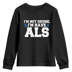 ALS Awareness Youth Sweatshirt Im Not Drunk I Have ALS TS10 Black Print Your Wear