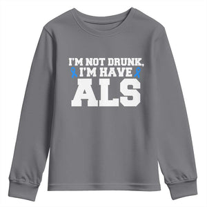 ALS Awareness Youth Sweatshirt Im Not Drunk I Have ALS TS10 Charcoal Print Your Wear