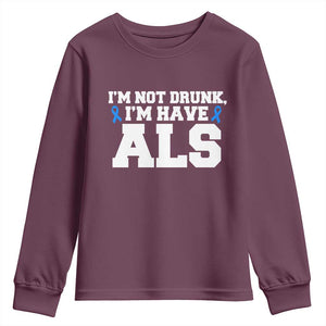 ALS Awareness Youth Sweatshirt Im Not Drunk I Have ALS TS10 Maroon Print Your Wear